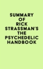 Image for Summary of Rick Strassman&#39;s The Psychedelic Handbook