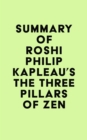 Image for Summary of Roshi Philip Kapleau&#39;s The Three Pillars of Zen