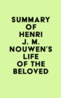 Image for Summary of Henri J. M. Nouwen&#39;s Life of the Beloved