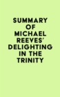 Image for Summary of Michael Reeves&#39;s Delighting in the Trinity