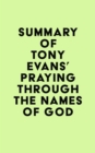 Image for Summary of Tony Evans&#39;s Praying Through the Names of God