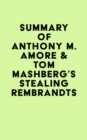 Image for Summary of Anthony M. Amore &amp; Tom Mashberg&#39;s Stealing Rembrandts