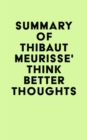 Image for Summary of Thibaut Meurisse&#39; Think Better Thoughts