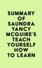 Image for Summary of Saundra Yancy McGuire&#39;s Teach Yourself How to Learn