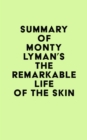 Image for Summary of Monty Lyman&#39;s The Remarkable Life of the Skin
