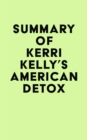 Image for Summary of Kerri Kelly&#39;s American Detox