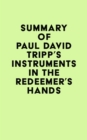 Image for Summary of Paul David Tripp&#39;s Instruments in the Redeemer&#39;s Hands