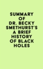 Image for Summary of Dr. Becky Smethurst&#39;s A Brief History of Black Holes