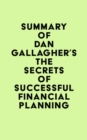 Image for Summary of Dan Gallagher&#39;s The Secrets of Successful Financial Planning