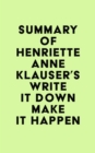 Image for Summary of Henriette Anne Klauser&#39;s Write It Down Make It Happen