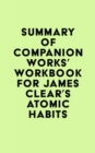 Image for Summary of Companion Works&#39;s Workbook for James Clear&#39;s Atomic Habits