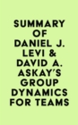 Image for Summary of Daniel J. Levi &amp; David A. Askay&#39;s Group Dynamics for Teams