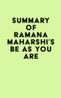 Image for Summary of Ramana Maharshi&#39;s Be As You Are