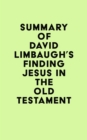 Image for Summary of David Limbaugh&#39;s Finding Jesus in the Old Testament
