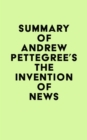 Image for Summary of Andrew Pettegree&#39;s The Invention of News