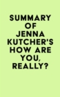 Image for Summary of Jenna Kutcher&#39;s How Are You, Really?