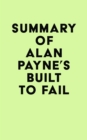 Image for Summary of Alan Payne&#39;s Built to Fail