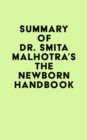 Image for Summary of Dr. Smita Malhotra&#39;s The Newborn Handbook