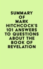 Image for Summary of Mark Hitchcock&#39;s 101 Answers to Questions About the Book of Revelation