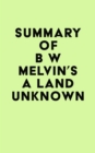 Image for Summary of B W Melvin&#39;s A Land Unknown
