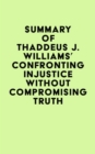Image for Summary of Thaddeus J. Williams&#39;s Confronting Injustice without Compromising Truth