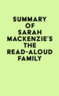 Image for Summary of Sarah Mackenzie&#39;s The Read-Aloud Family