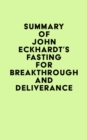 Image for Summary of John Eckhardt&#39;s Fasting for Breakthrough and Deliverance