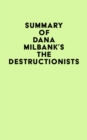Image for Summary of Dana Milbank&#39;s The Destructionists
