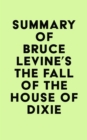 Image for Summary of Bruce Levine&#39;s The Fall of the House of Dixie