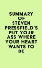 Image for Summary of Steven Pressfield&#39;s Put Your Ass Where Your Heart Wants to Be