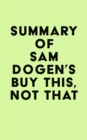 Image for Summary of Sam Dogen&#39;s Buy This, Not That