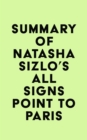 Image for Summary of Natasha Sizlo&#39;s All Signs Point to Paris