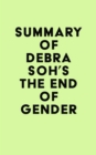 Image for Summary of Debra Soh&#39;s The End of Gender