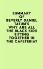 Image for Summary of Beverly Daniel Tatum&#39;s Why Are All the Black Kids Sitting Together in the Cafeteria?