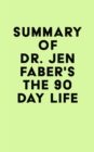 Image for Summary of Dr. Jen Faber&#39;s The 90 Day Life