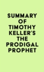Image for Summary of Timothy Keller&#39;s The Prodigal Prophet