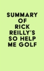 Image for Summary of Rick Reilly&#39;s So Help Me Golf