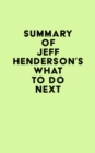 Image for Summary of Jeff Henderson&#39;s What to Do Next