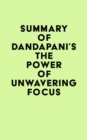 Image for Summary of Dandapani&#39;s The Power of Unwavering Focus