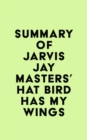 Image for Summary of Jarvis Jay Masters&#39;s That Bird Has My Wings