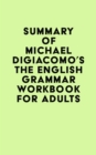 Image for Summary of Michael DiGiacomo&#39;s The English Grammar Workbook for Adults