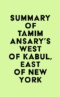 Image for Summary of Tamim Ansary&#39;s West of Kabul, East of New York