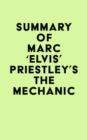 Image for Summary of Marc &#39;Elvis&#39; Priestley&#39;s The Mechanic