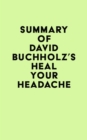 Image for Summary of David Buchholz&#39;s Heal Your Headache