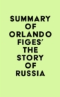 Image for Summary of Orlando Figes&#39;s The Story of Russia