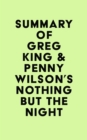 Image for Summary of Greg King &amp; Penny Wilson&#39;s Nothing but the Night