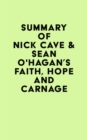 Image for Summary of Nick Cave &amp; Sean O&#39;Hagan&#39;s Faith, Hope and Carnage