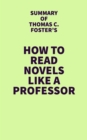 Image for Summary of Thomas C. Foster&#39;s How to Read Novels Like a Professor