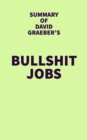 Image for Summary of David Graeber&#39;s Bullshit Jobs