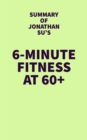 Image for Summary of Jonathan Su&#39;s 6-Minute Fitness at 60+